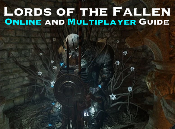 Lords of the Fallen: Online and Multiplayer Guide